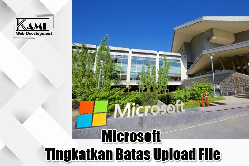 microsoft tingkatkan batas upload file